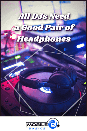 All DJs Need a Good Pair of Headphones