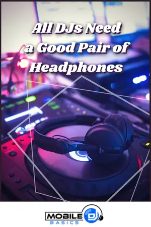 All DJs Need a Good Pair of Headphones