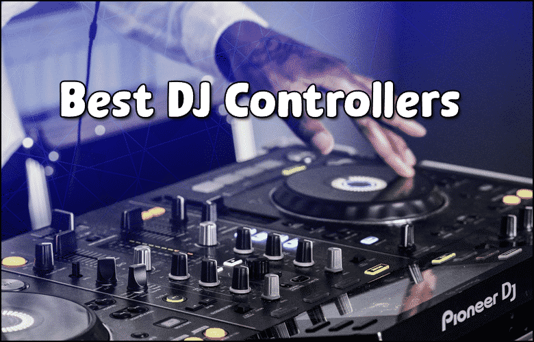 Best DJ Controllers 2021 2022