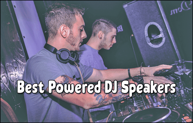 Best Powered DJ Speakers 2021