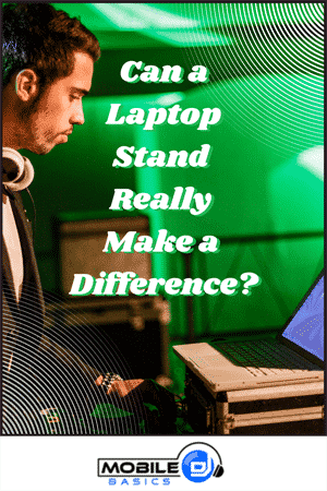 Can a DJ Laptop Stand Really Make a Difference 2021