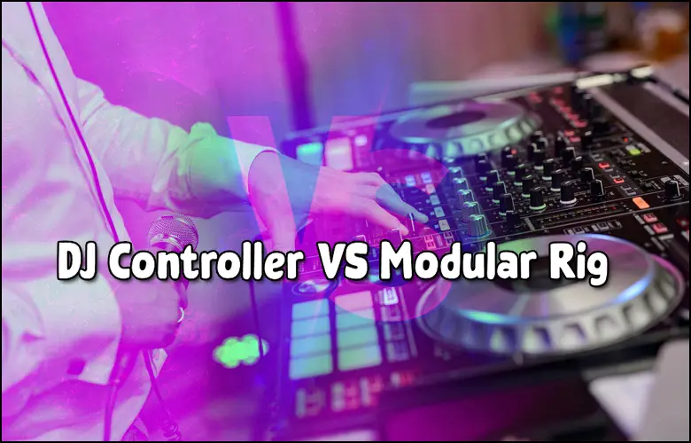 Best DJ Controller VS Modular Rig