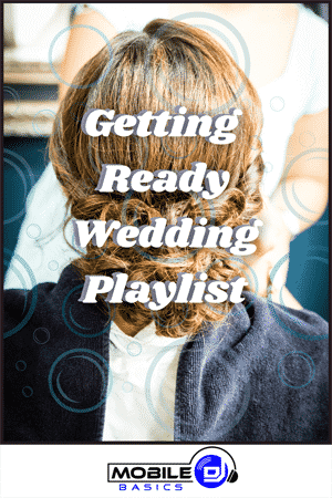 Getting Ready Wedding Playlist