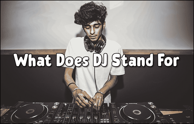 What Does DJ Stand For?