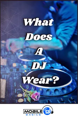 What Does a DJ Wear web What Does a DJ Wear 2021