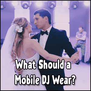 What attire is appropriate for a Mobile DJ?