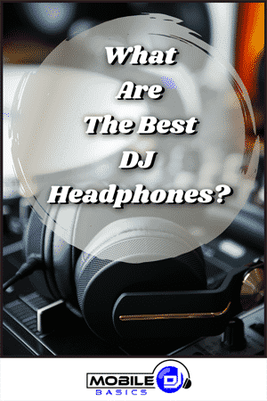 What are the Best DJ Headphones