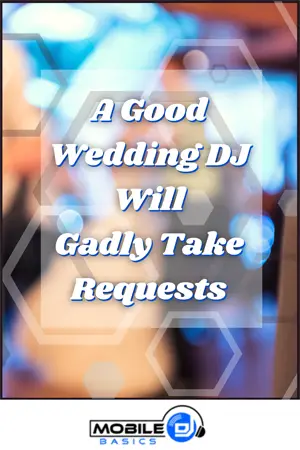 A Good Wedding DJ Will Gladly Take Requests 
