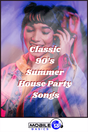 Classic 90’s Summer House Party Songs