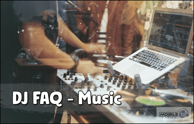 DJ Music FAQ - Common Questions about DJing