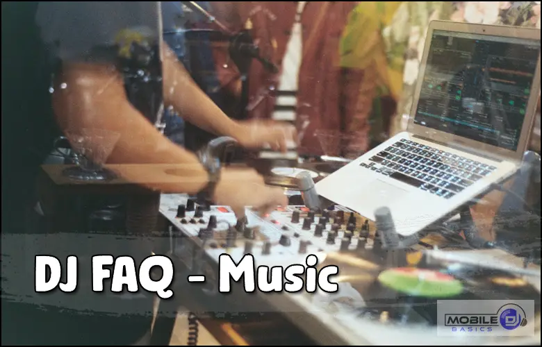 DJ Music FAQ - Common Questions about DJing