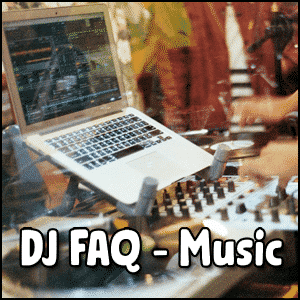DJ FAQ Music - Frequently Asked Questions