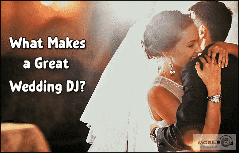 What Makes A Great Wedding DJ 2021