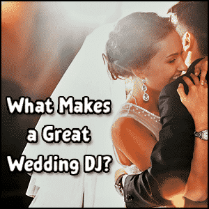 What qualities define a great wedding DJ?