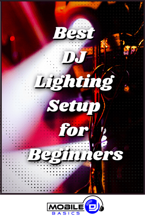 Best DJ Lighting Setup for Beginners 2021