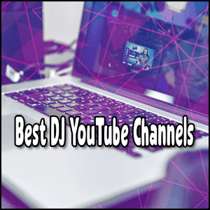 Best Mobile DJ YouTube Channels to Follow in 2022 | Valuable Info