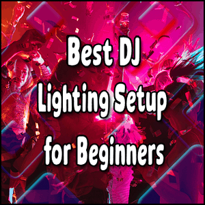 Best DJ Lighting Setup for beginners.