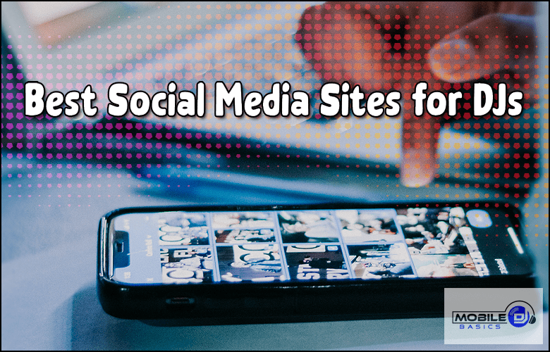 Best Social Media Sites for Mobile DJs 2021