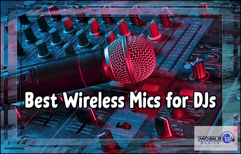 Best Wireless Microphones for DJs