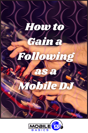 How to Gain a Following as a Mobile DJ