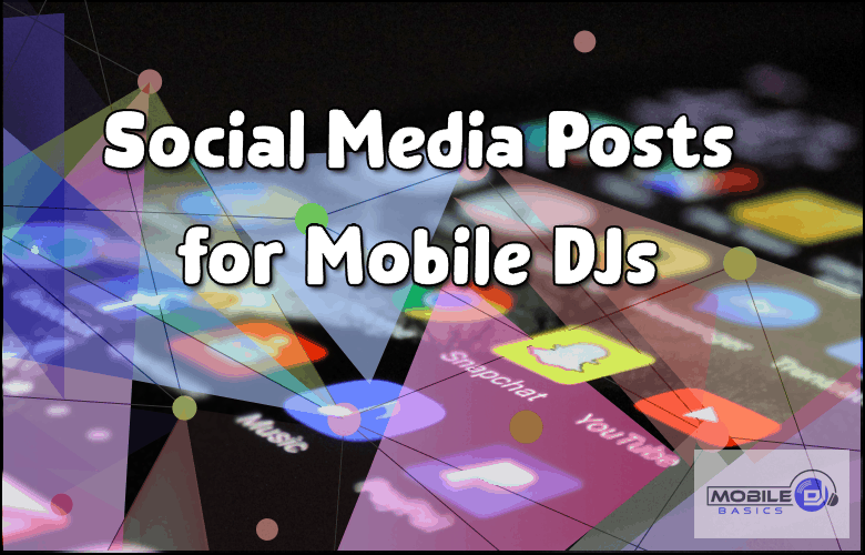 Social Media Posts for Mobile DJs