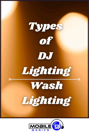 Types of DJ Lighting - Wash Lighting