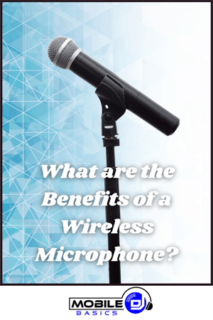 What are the Benefits of a Wireless Microphone