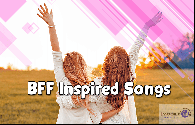 Best Friend Songs - Songs About BFF 