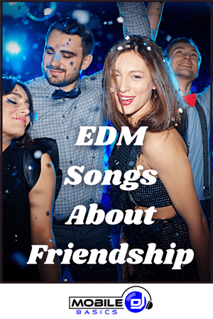 EDM Songs About Friendship