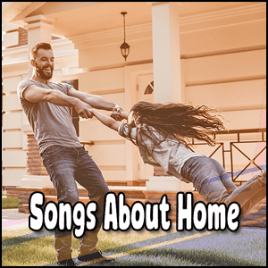 Songs celebrating and honoring the concept of home.