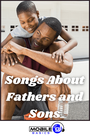 Best Songs About Fathers and Sons