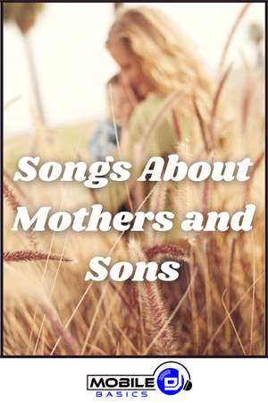 Best Songs About Mothers and Sons