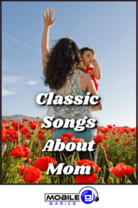 81+ Songs About Mom | Terrific Songs For Incredible Mothers