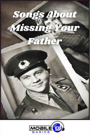 Songs About Missing Your Father or losing your father