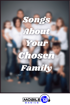 Songs about Your Chosen Extended Family Family