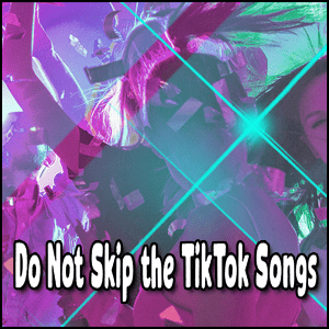Don't skip the TikTok songs, DJs.
