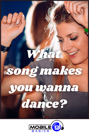 What song makes you wanna dance
