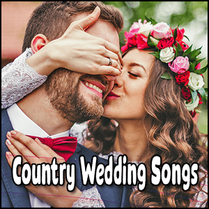 Country wedding songs.