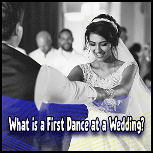What is a First Dance at a Wedding