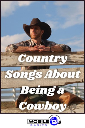Country Songs About Being a Cowboy