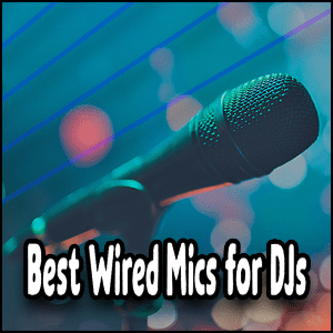 Best wired mics for DJs.