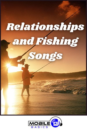 Relationships and Fishing Songs