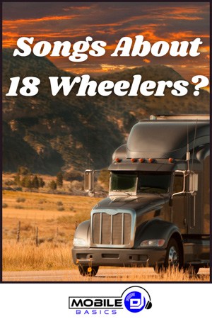 Songs About 18 Wheelers