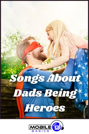 Songs About Dads Being Heroes