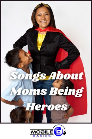 Songs About Moms Being Heroes