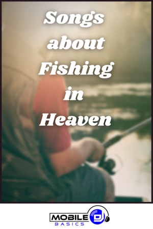 Songs about Fishing in Heaven 