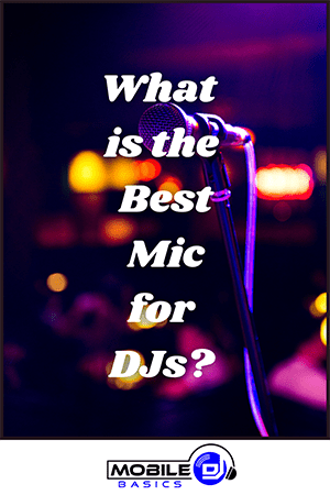 What is the Best Microphone for DJs