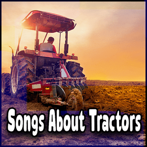 Songs about farm machinery.