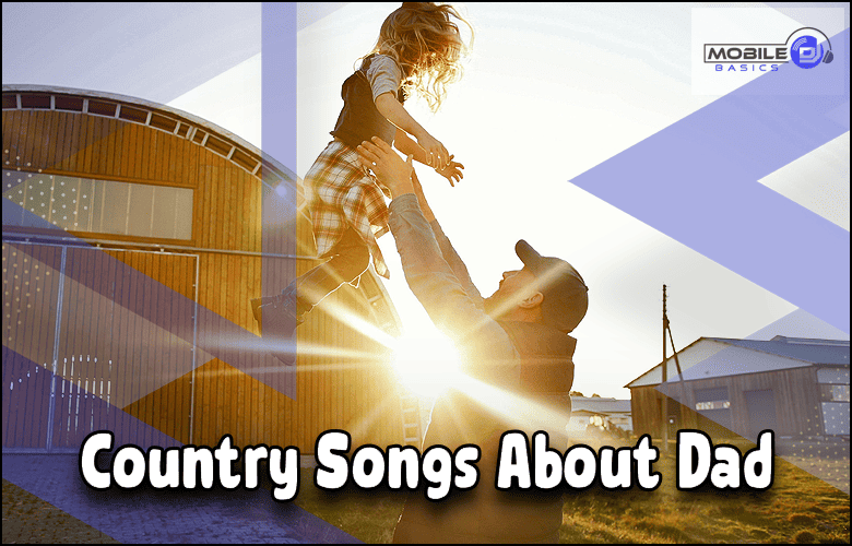 a Dad holding a child in her arms with the words country songs about dad.