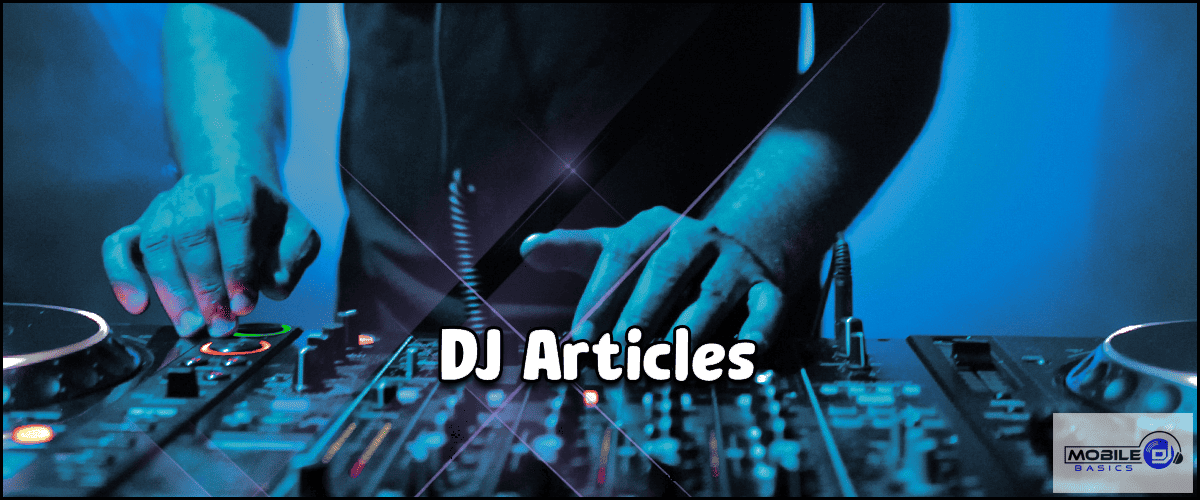 DJ articles focused on Mobile DJ Basics.